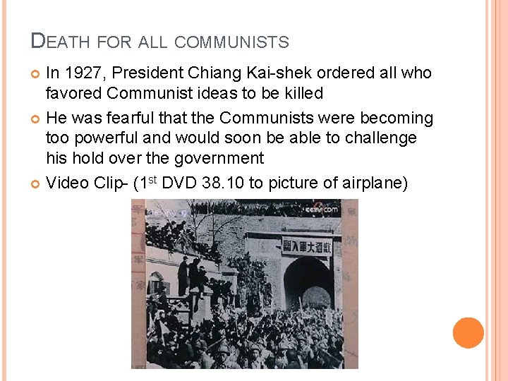 DEATH FOR ALL COMMUNISTS In 1927, President Chiang Kai-shek ordered all who favored Communist