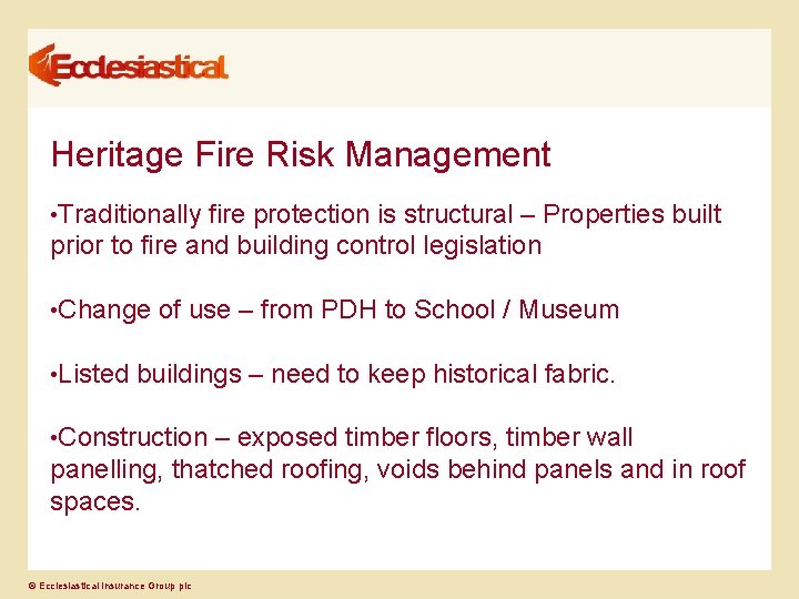 Heritage Fire Risk Management • Traditionally fire protection is structural – Properties built prior