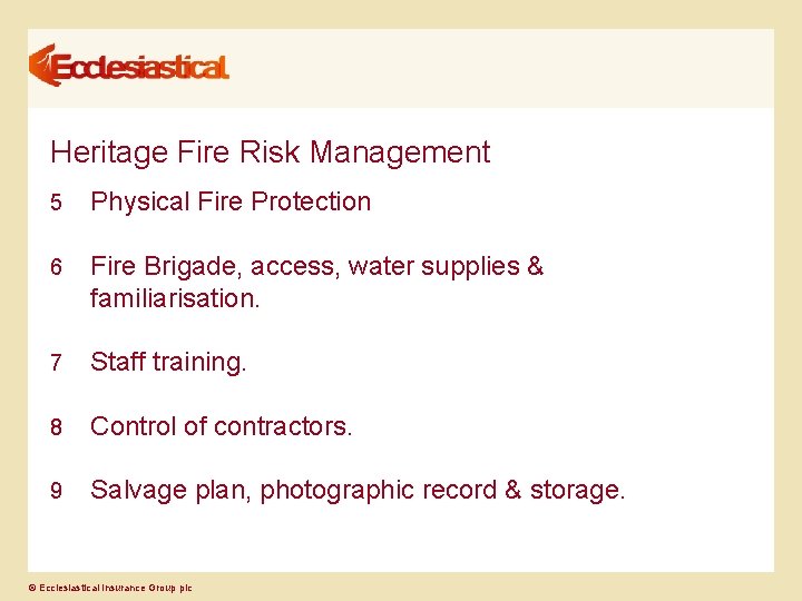 Heritage Fire Risk Management 5 Physical Fire Protection 6 Fire Brigade, access, water supplies