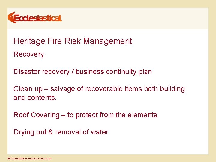 Heritage Fire Risk Management Recovery Disaster recovery / business continuity plan Clean up –