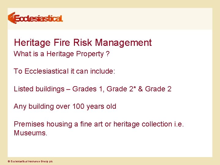 Heritage Fire Risk Management What is a Heritage Property ? To Ecclesiastical it can