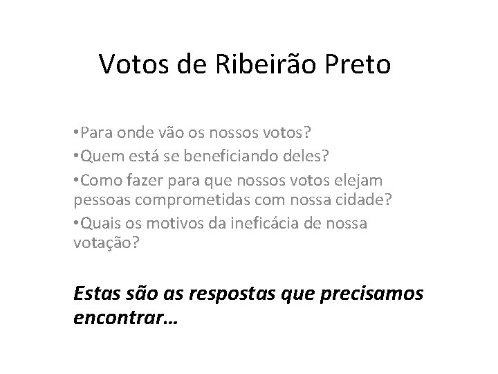 Votos de Ribeirão Preto • Para onde vão os nossos votos? • Quem está