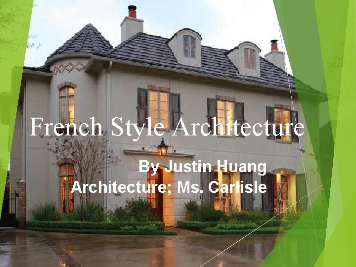 French Style Architecture By Justin Huang Architecture; Ms. Carlisle 