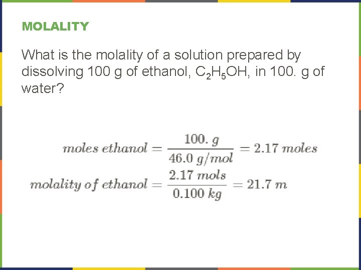 MOLALITY What is the molality of a solution prepared by dissolving 100 g of MOLALITY What is the molality of a solution prepared by dissolving 100 g of