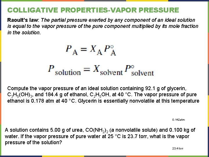 COLLIGATIVE PROPERTIES-VAPOR PRESSURE Raoult’s law: The partial pressure exerted by any component of an COLLIGATIVE PROPERTIES-VAPOR PRESSURE Raoult’s law: The partial pressure exerted by any component of an