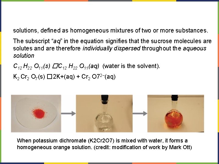 solutions, defined as homogeneous mixtures of two or more substances. The subscript “aq” in solutions, defined as homogeneous mixtures of two or more substances. The subscript “aq” in