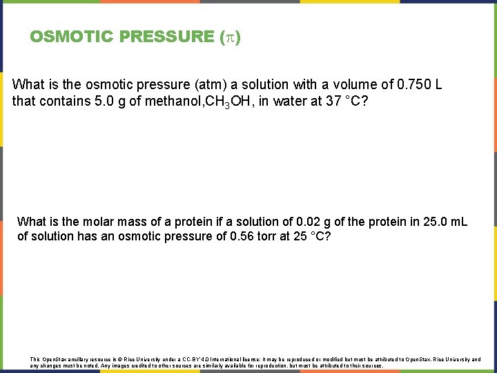 OSMOTIC PRESSURE ( ) What is the osmotic pressure (atm) a solution with a OSMOTIC PRESSURE ( ) What is the osmotic pressure (atm) a solution with a