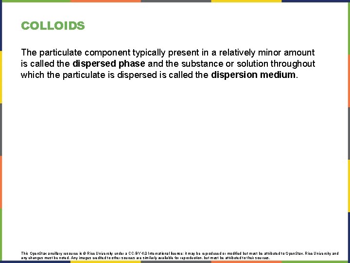 COLLOIDS The particulate component typically present in a relatively minor amount is called the COLLOIDS The particulate component typically present in a relatively minor amount is called the