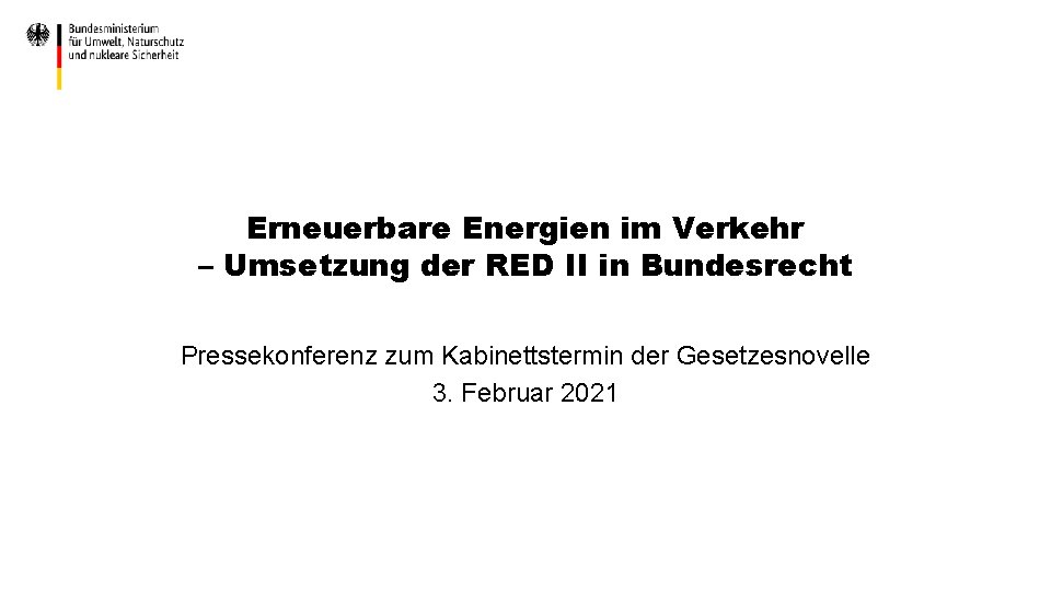 Erneuerbare Energien im Verkehr – Umsetzung der RED II in Bundesrecht Pressekonferenz zum Kabinettstermin