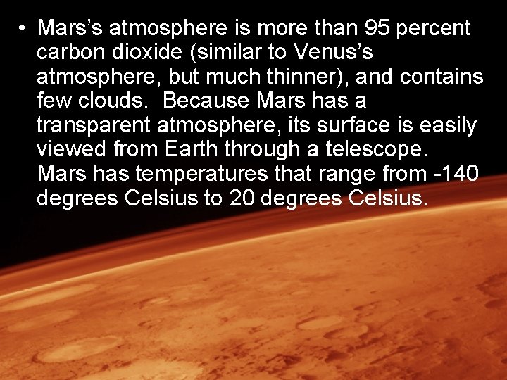  • Mars’s atmosphere is more than 95 percent carbon dioxide (similar to Venus’s