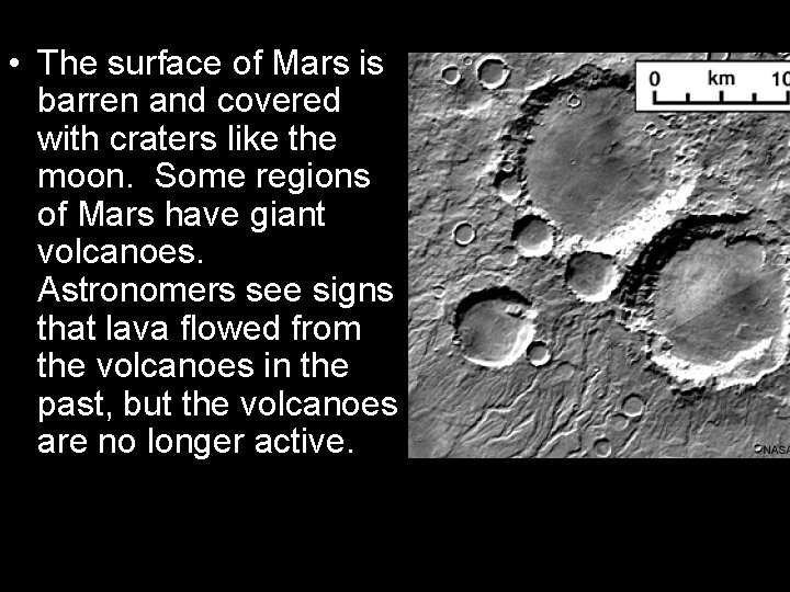  • The surface of Mars is barren and covered with craters like the