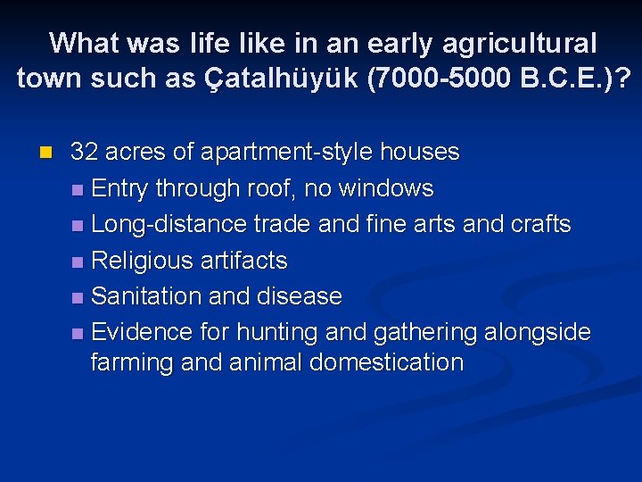 What was life like in an early agricultural town such as Çatalhüyük (7000 -5000