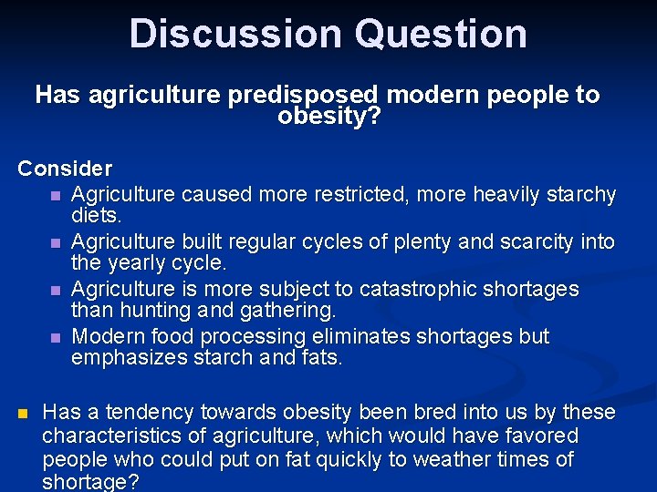 Discussion Question Has agriculture predisposed modern people to obesity? Consider n Agriculture caused more