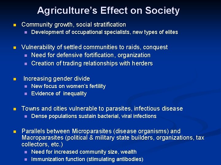 Agriculture’s Effect on Society n Community growth, social stratification n Vulnerability of settled communities