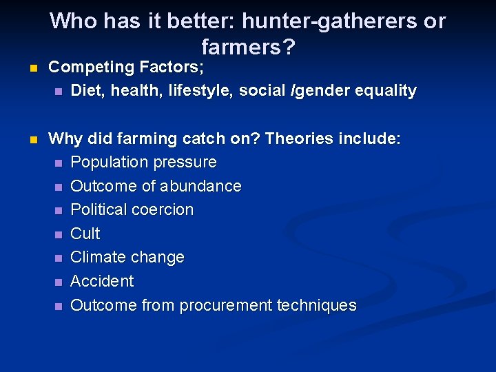 Who has it better: hunter-gatherers or farmers? n Competing Factors; n Diet, health, lifestyle,