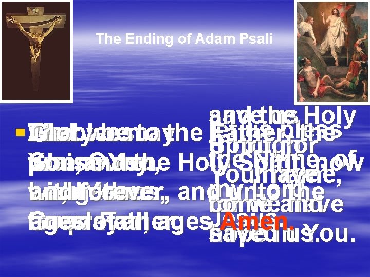 The Ending of Adam Psali and the save us Holy us bless §§That And