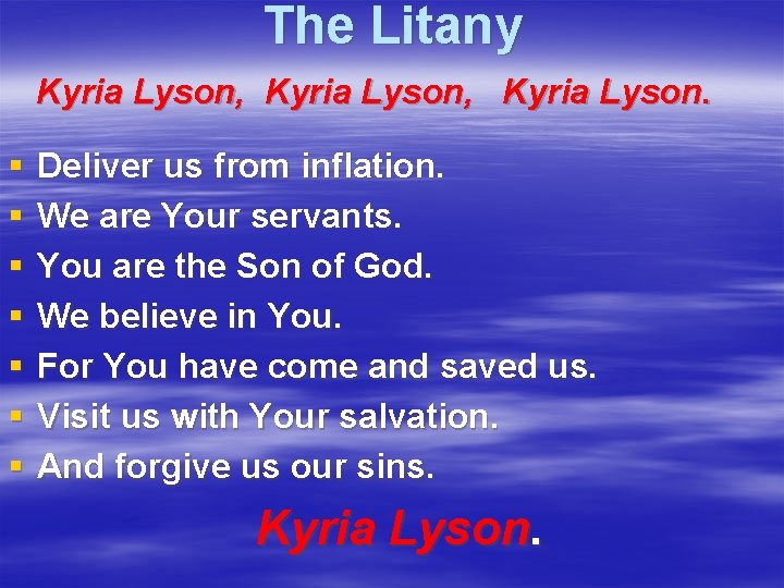 The Litany Kyria Lyson, Kyria Lyson. § § § § Deliver us from inflation.