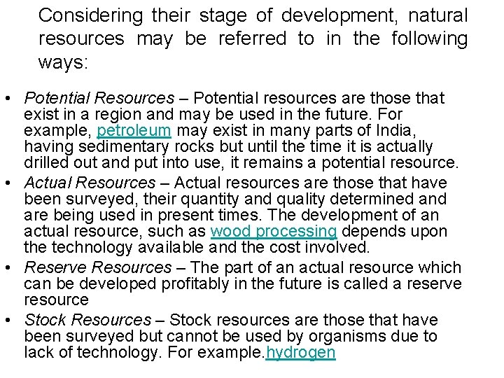 Considering their stage of development, natural resources may be referred to in the following