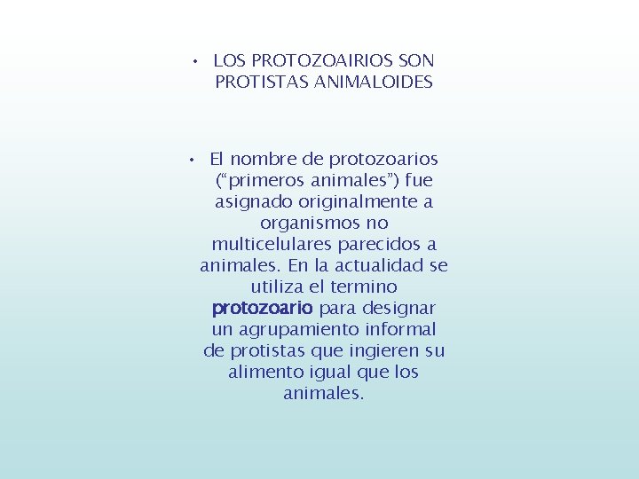  • LOS PROTOZOAIRIOS SON PROTISTAS ANIMALOIDES • El nombre de protozoarios (“primeros animales”)