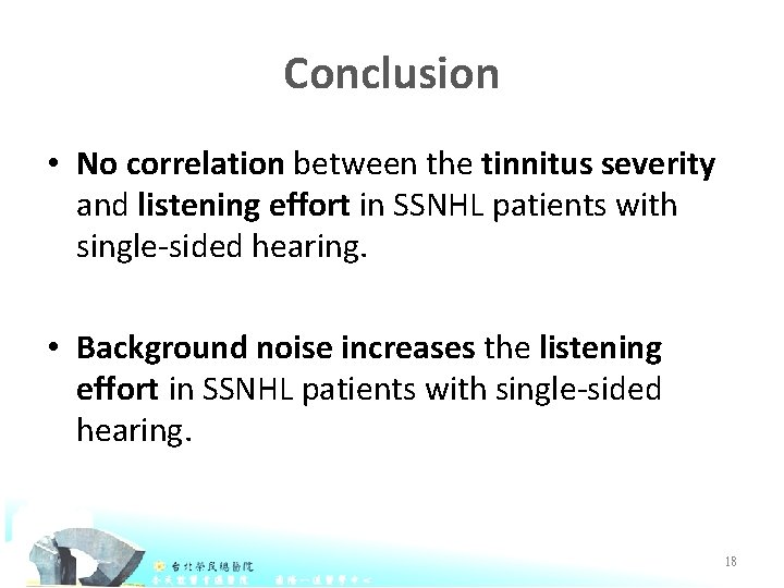 Conclusion • No correlation between the tinnitus severity and listening effort in SSNHL patients