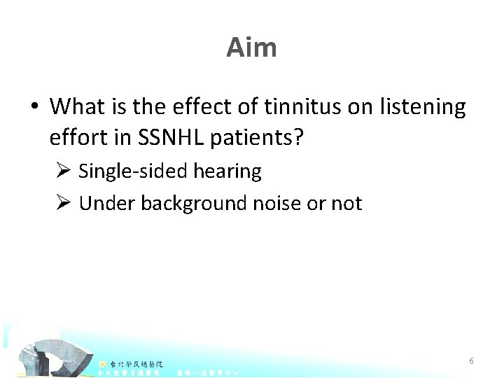 Aim • What is the effect of tinnitus on listening effort in SSNHL patients?