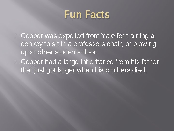Fun Facts � � Cooper was expelled from Yale for training a donkey to Fun Facts � � Cooper was expelled from Yale for training a donkey to