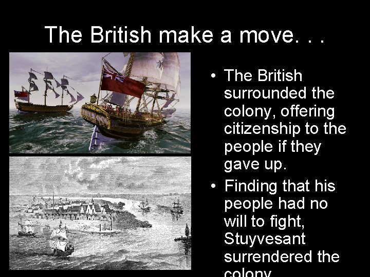 The British make a move. . . • The British surrounded the colony, offering