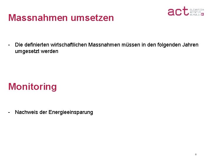 Massnahmen umsetzen - Die definierten wirtschaftlichen Massnahmen müssen in den folgenden Jahren umgesetzt werden