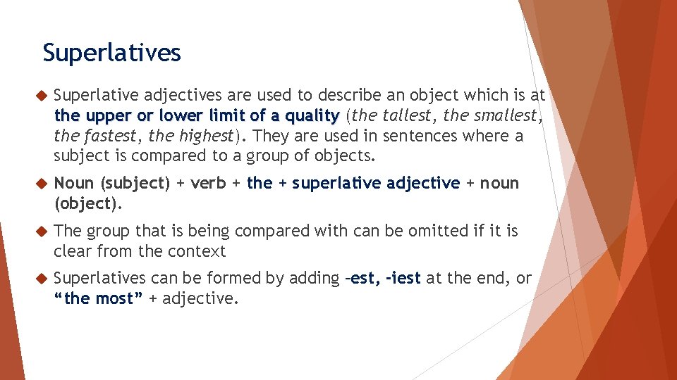 Superlatives Superlative adjectives are used to describe an object which is at the upper