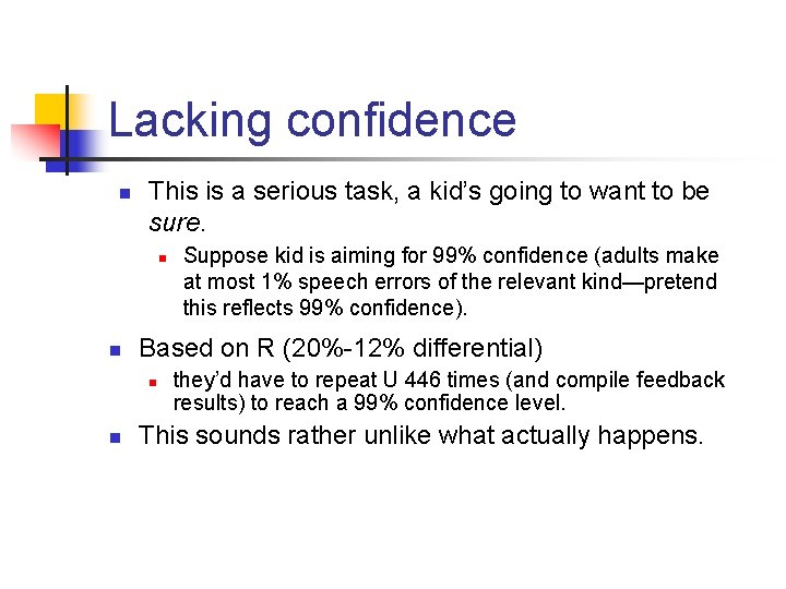 Lacking confidence n This is a serious task, a kid’s going to want to