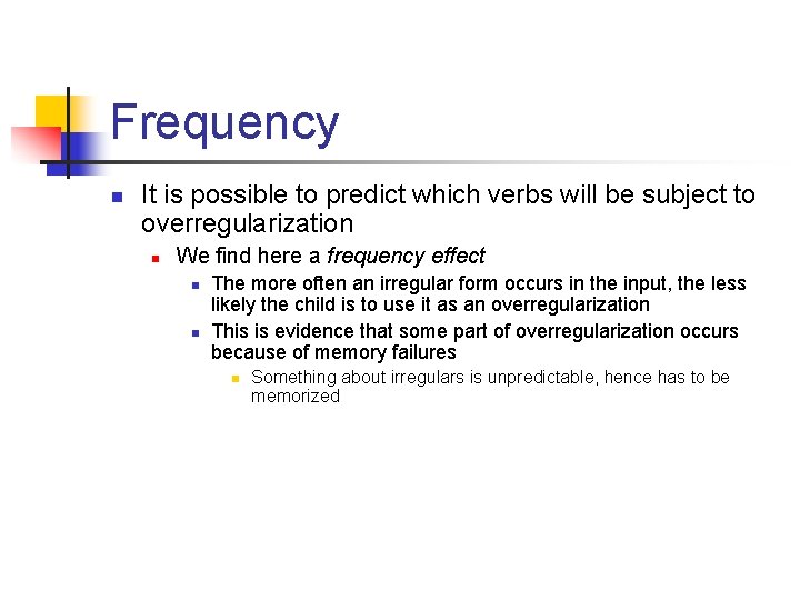 Frequency n It is possible to predict which verbs will be subject to overregularization
