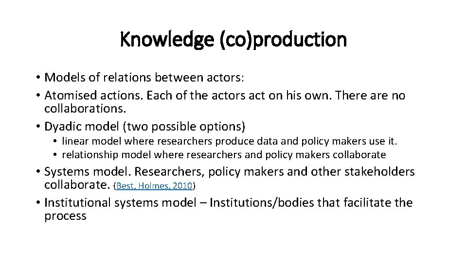 Knowledge (co)production • Models of relations between actors: • Atomised actions. Each of the