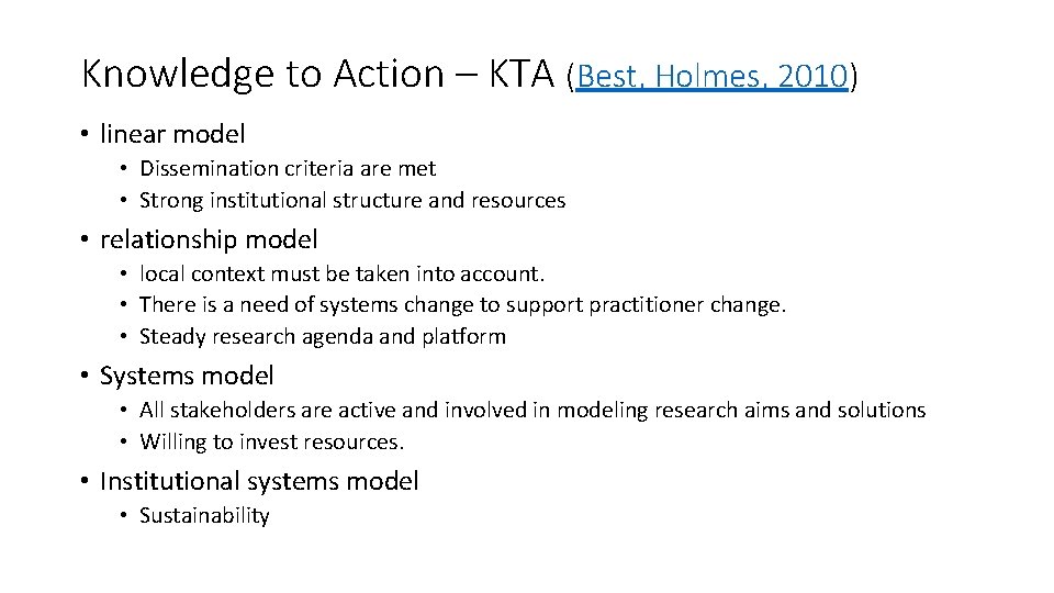 Knowledge to Action – KTA (Best, Holmes, 2010) • linear model • Dissemination criteria