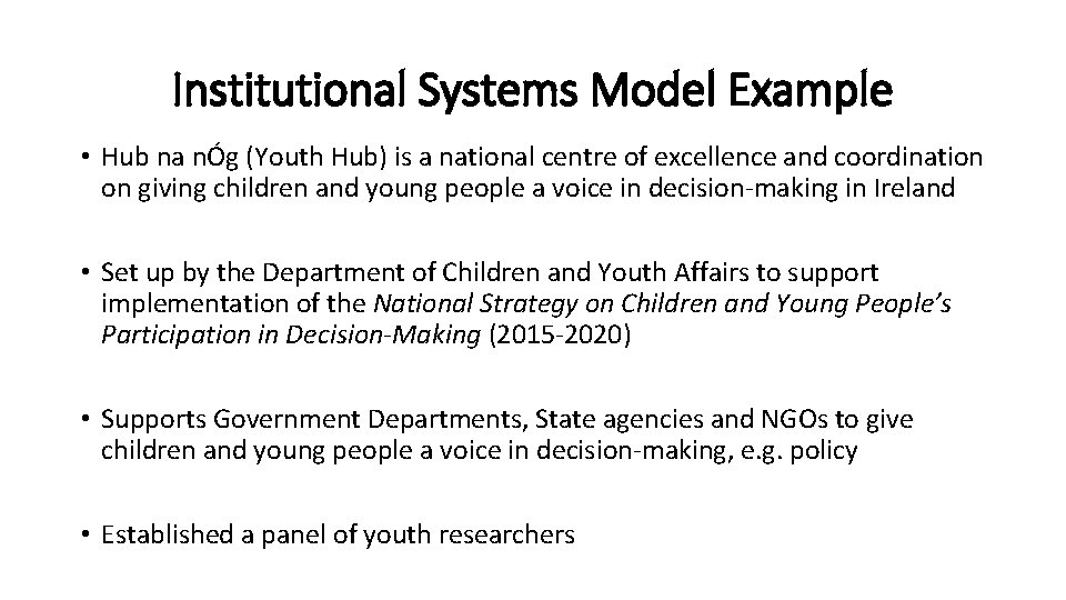 Institutional Systems Model Example • Hub na nÓg (Youth Hub) is a national centre