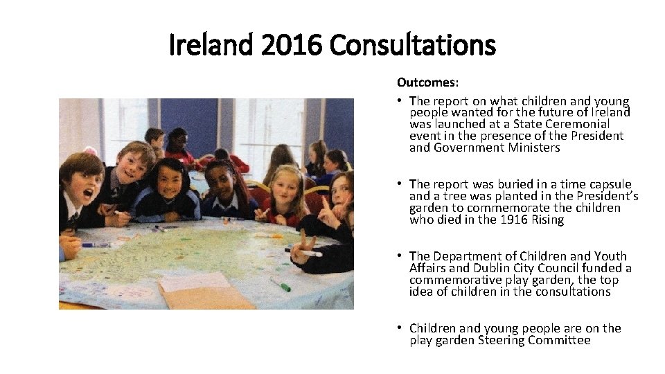 Ireland 2016 Consultations Outcomes: • The report on what children and young people wanted
