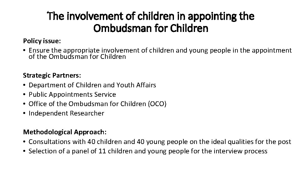 The involvement of children in appointing the Ombudsman for Children Policy issue: • Ensure
