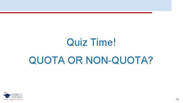 Quiz Time! QUOTA OR NON-QUOTA? 12 