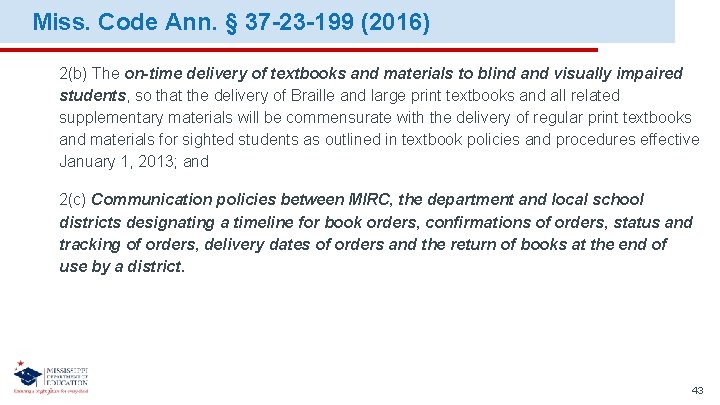 Miss. Code Ann. § 37 -23 -199 (2016) 2(b) The on-time delivery of textbooks
