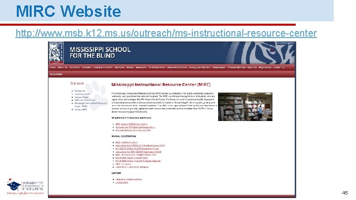 MIRC Website http: //www. msb. k 12. ms. us/outreach/ms-instructional-resource-center 45 