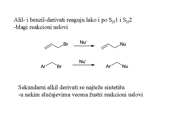 Alil- i benzil-derivati reaguju lako i po SN 1 i SN 2 -blagi reakcioni