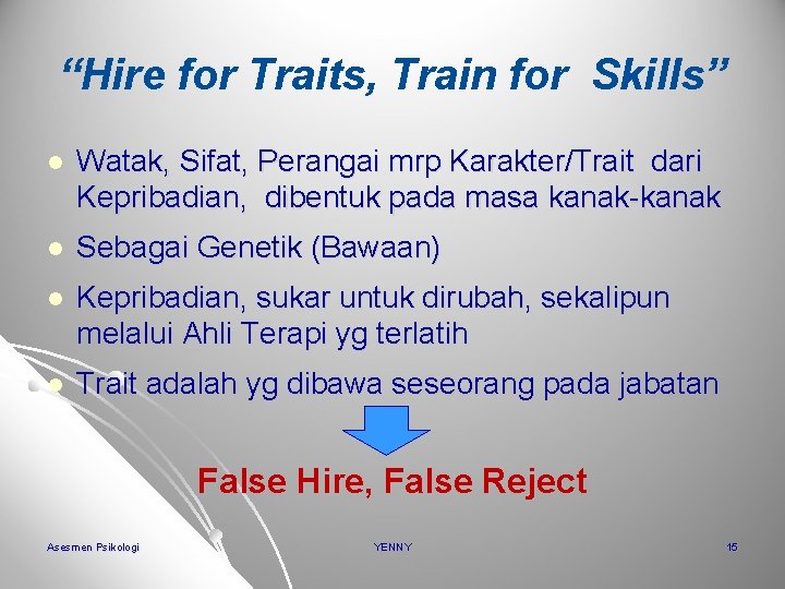“Hire for Traits, Train for Skills” l Watak, Sifat, Perangai mrp Karakter/Trait dari Kepribadian,