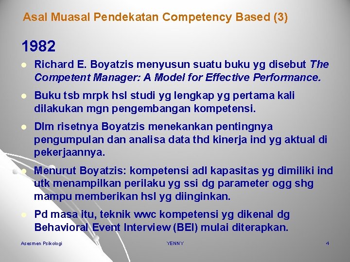 Asal Muasal Pendekatan Competency Based (3) 1982 l Richard E. Boyatzis menyusun suatu buku