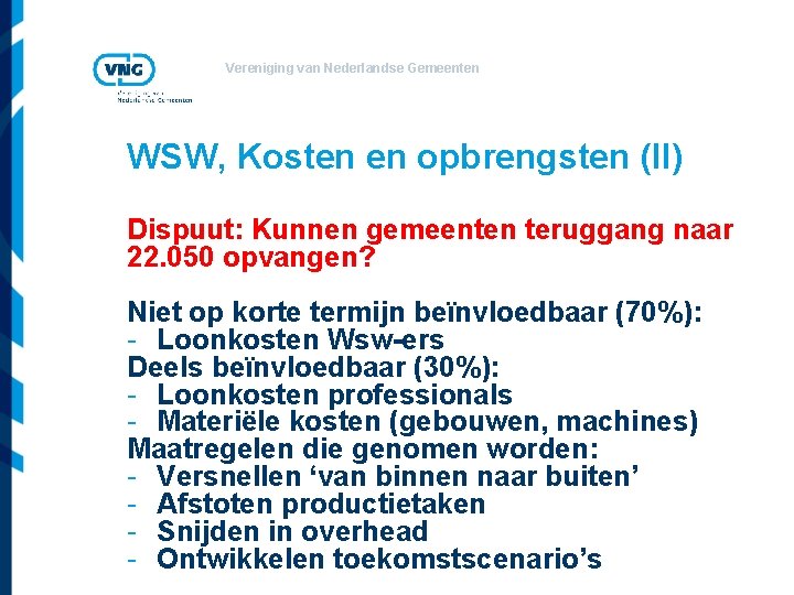Vereniging van Nederlandse Gemeenten WSW, Kosten en opbrengsten (II) Dispuut: Kunnen gemeenten teruggang naar
