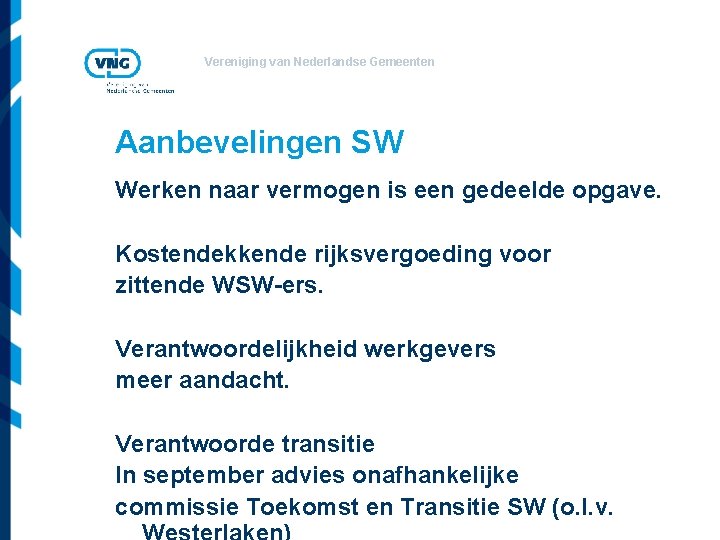 Vereniging van Nederlandse Gemeenten Aanbevelingen SW Werken naar vermogen is een gedeelde opgave. Kostendekkende