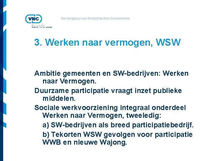 Vereniging van Nederlandse Gemeenten 3. Werken naar vermogen, WSW Ambitie gemeenten en SW-bedrijven: Werken