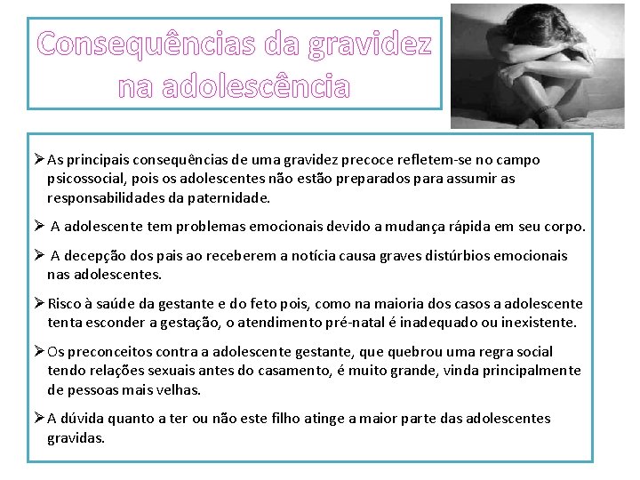 Consequências da gravidez na adolescência ØAs principais consequências de uma gravidez precoce refletem-se no