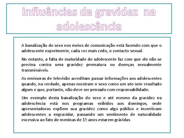 Influências da gravidez na adolescência A banalização do sexo nos meios de comunicação está