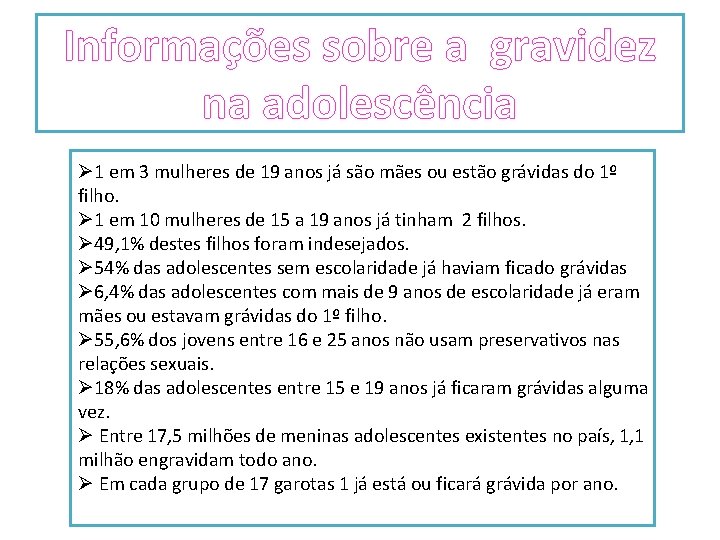 Informações sobre a gravidez na adolescência Ø 1 em 3 mulheres de 19 anos