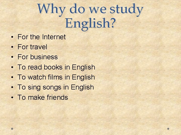 Why do we study English? • • For the Internet For travel For business