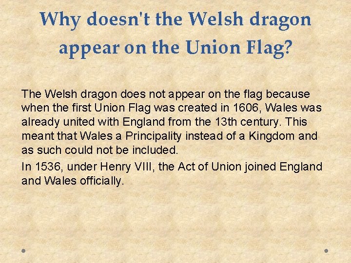 Why doesn't the Welsh dragon appear on the Union Flag? The Welsh dragon does